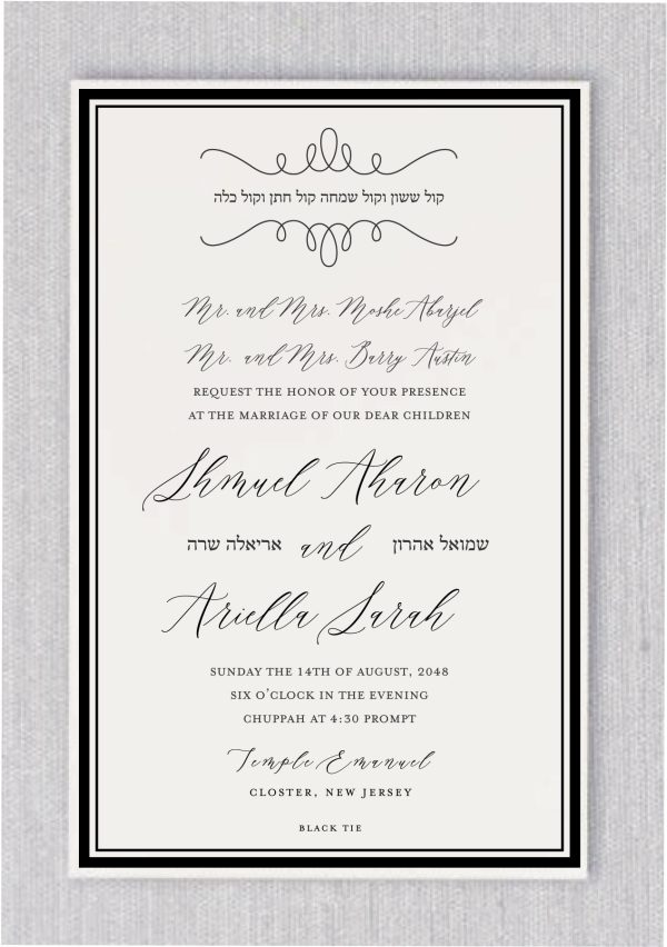 This beautifully designed wedding invitation draws inspiration from a joyous and meaningful Jewish wedding song, featuring the words: Kol sason v’kol simcha, Kol chatan, v’kol kalla. These words, which translate to "The voice of joy and the voice of gladness, the voice of the groom and the voice of the bride," are a classic blessing sung under the Chuppah during Jewish weddings. The song’s lyrics are elegantly framed by a unique motif, surrounding the text and adding a personal touch to this momentous occasion. The invitation has a refined black border, creating a formal and sophisticated look, ideal for a black-tie wedding. The names of the bride and groom, along with the names of their parents and the venue details, are all presented in an elegant script font. Beneath the English names of the bride and groom, their Hebrew names are featured, adding a spiritual and cultural depth to the invitation.