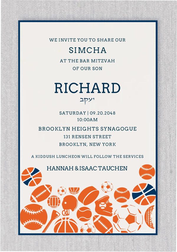 This one-of-a-kind Bar Mitzvah invitation features a unique sports-themed design, with a vibrant array of sports logos—baseball, basketball, football, hockey, and more—forming a dynamic frame at the top of the card. In Mets-inspired orange and blue, this invitation captures the excitement of sports fans. The Bar Mitzvah details are laid out in a contemporary design, creating a perfect blend of athletic energy and modern style for your special celebration.