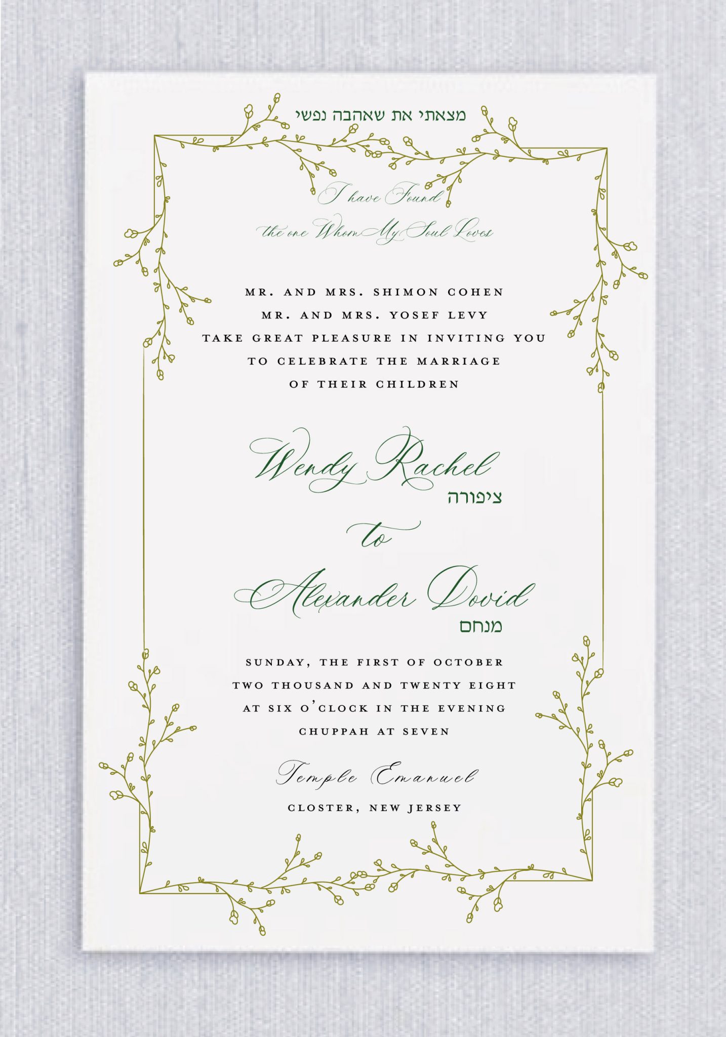 An elegant Jewish wedding invitation adorned with a delicate cactus-ink botanical border. Thin, graceful branches with small buds extend from each corner, creating a balanced frame that feels refined and organic. Centered at the top is a Hebrew phrase, followed by the English verse, “I have found the one whom my soul loves.” Beneath this, the invitation text appears in a combination of classic serif and flowing script fonts, creating a beautiful contrast between formality and softness. The parents’ names are printed in uppercase serif lettering, while the bride and groom’s names appear prominently in elegant green script, accompanied by their Hebrew names in matching green text. The remaining event details date, time, chuppah time, and venue are set in neat, centered serif type for a timeless, traditional feel.