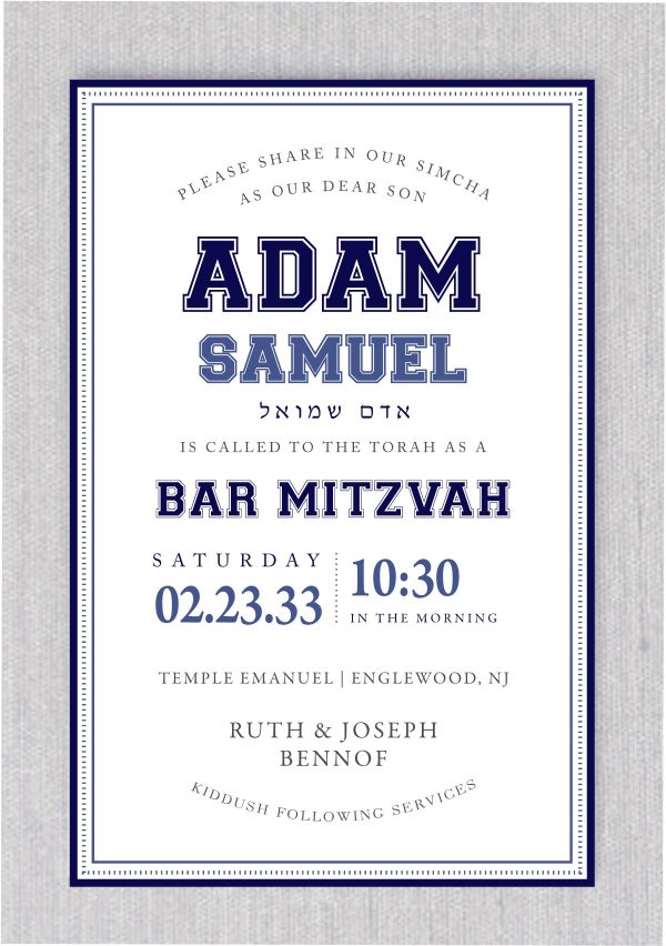 "Navy and Charcoal Triple Border – Bar Mitzvah Invitation: Our invitation showcases a sleek triple border design in navy and charcoal, creating a simple yet sophisticated frame for your Bar Mitzvah celebration details. Your name takes the spotlight, presented in an exquisite and stylish font that reflects your elegant taste. The bar mitzvah boy's name is prominently featured in bold lettering, making a striking statement. Measuring an impressive 5.5 x 8.5 inches, printed on luxurious 130lb. card stock, and accompanied by Euro flap envelopes, this invitation is meticulously designed to leave a lasting impression with its blend of elegance and size."
