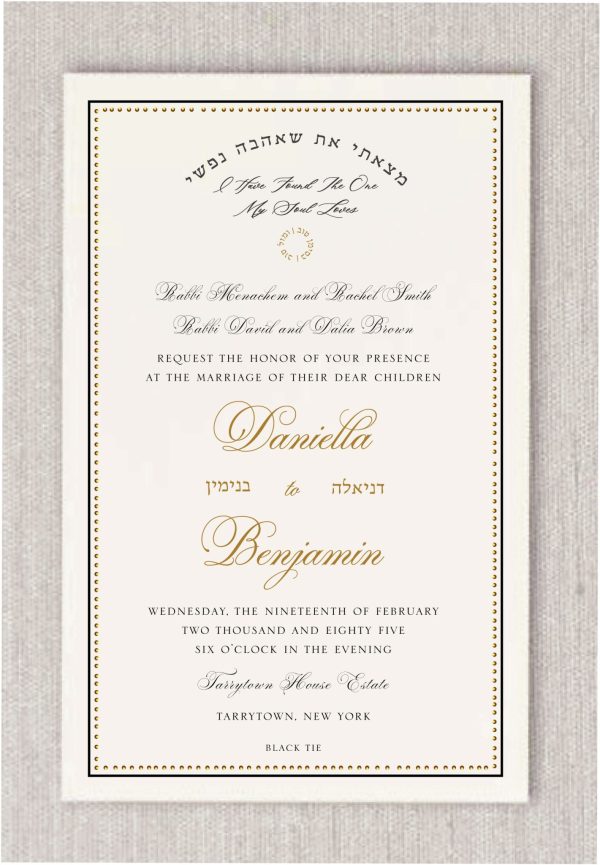 Celebrate your love with the Beaded Frame Jewish Wedding Invitation—a beautifully crafted design that blends tradition, romance, and modern sophistication. Encased in an exquisite 3D gold beaded frame accented by a sleek black border, this invitation is further elevated with a delicate gold inner trim, creating a timeless and luxurious presentation. Perfect for couples who cherish both their heritage and refined style, the invitation features the cherished verse from Song of Songs: “I have found the one whom my soul loves” — gracefully presented in Hebrew as Matzati et she’ahava nafshi for an authentic Jewish touch. Beneath a symbolic arch, a circular emblem featuring the Hebrew phrase Siman Tov u’Mazal Tov within a wedding ring adds a meaningful and festive detail. The couple’s names are showcased in an elegant, modern typeface that feels both contemporary and heartfelt. Their Hebrew names are also thoughtfully included, honoring tradition while adding a deeply personal element.